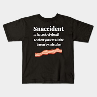 Snaccident Definition | Eat All The Bacon By Mistake Kids T-Shirt